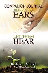 Those Who Have Ears, Let Them Hear: Companion Journal: Companion Journal