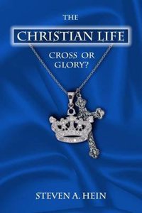 The Christian Life: Cross or Glory?