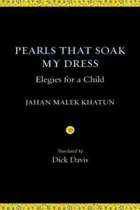 Pearls That Soak My Dress: Elegies for a Child: Elegies for a Child