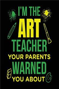 I'm the Art Teacher Your Parents Warned You about