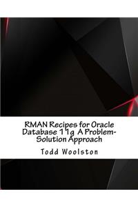 Rman Recipes for Oracle Database 11g: A Problem-solution Approach