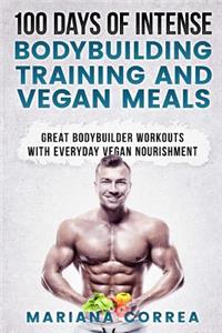 100 DAYS OF INTENSE BODYBUILDING TRAINING And VEGAN MEALS