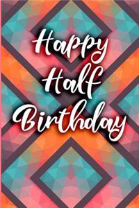Happy Half Birthday