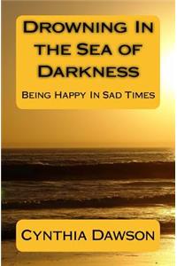 Drowning In the Sea of Darkness