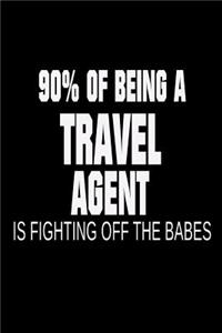90% of Being a Travel Agent is Fighting Off the Babes