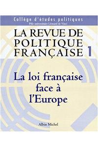 Revue de Politique Francaise N 1 - La Loi Francaise Face A L'Europe (La)
