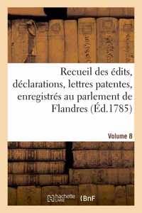 Recueil Des Édits, Déclarations, Lettres Patentes, Enregistrés Au Parlement de Flandres