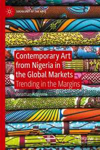 Contemporary Art from Nigeria in the Global Markets: Trending in the Margins