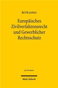 Europaisches Zivilverfahrensrecht Und Gewerblicher Rechtsschutz