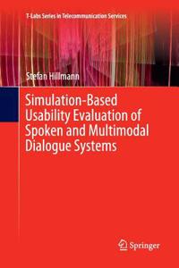 Simulation-Based Usability Evaluation of Spoken and Multimodal Dialogue Systems