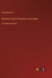 Dantons Tod; Ein Drama in vier Akten
