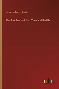 Oor Kirk Fair and Ither Verses of that Ilk