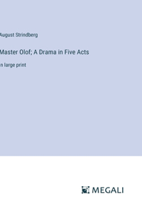 Master Olof; A Drama in Five Acts