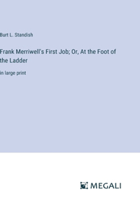 Frank Merriwell's First Job; Or, At the Foot of the Ladder
