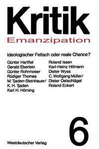 Emanzipation -- Ideologischer Fetisch Oder Reale Chance?