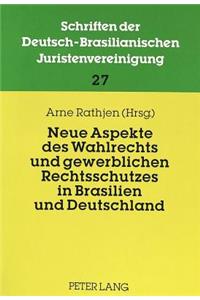 Neue Aspekte Des Wahlrechts Und Gewerblichen Rechtsschutzes in Brasilien Und Deutschland