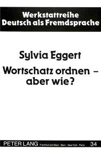 Wortschatz ordnen - aber wie?