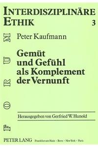 Gemuet Und Gefuehl ALS Komplement Der Vernunft