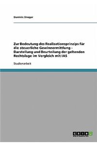 Zur Bedeutung des Realisationsprinzips für die steuerliche Gewinnermittlung - Darstellung und Beurteilung der geltenden Rechtslage im Vergleich mit IAS