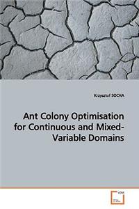 Ant Colony Optimisation for Continuous and Mixed-Variable Domains