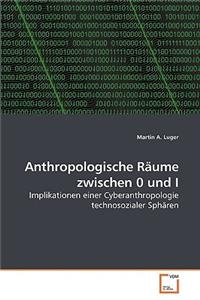 Anthropologische Räume zwischen 0 und I