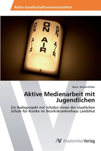 Aktive Medienarbeit mit Jugendlichen