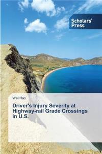 Driver's Injury Severity at Highway-rail Grade Crossings in U.S.