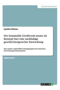 Sustainable Livelihoods Ansatz als Konzept fuer eine nachhaltige geschlechtergerechte Entwicklung