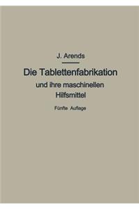 Die Tablettenfabrikation und ihre maschinellen Hilfsmittel