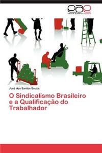 O Sindicalismo Brasileiro E a Qualificacao Do Trabalhador