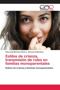 Estilos de crianza, transmisión de roles en familias monoparentales