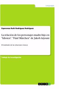 relación de los personajes madre-hijo en Idioten. Fünf Märchen de Jakob Arjouni
