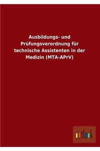 Ausbildungs- Und Prufungsverordnung Fur Technische Assistenten in Der Medizin (Mta-Aprv)