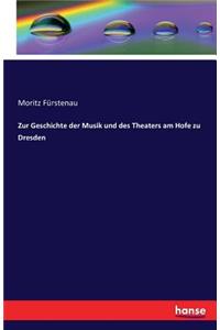 Zur Geschichte der Musik und des Theaters am Hofe zu Dresden