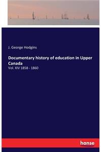 Documentary history of education in Upper Canada