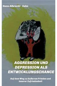 AGGRESSION und DEPRESSION als ENTWICKLUNGSCHANCE