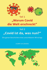 Warum Covid die Welt erschreckt & Covid ist da, was nun?