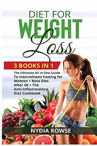 Diet for Weight Loss: 3 Books in 1: The Ultimate All In One Guide To Intermittent Fasting for Women + The Anti-Inflammatory Diet Cookbook+ Keto Diet After 50