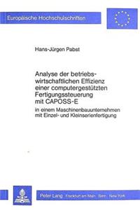 Analyse der betriebswirtschaftlichen Effizienz einer computergestuetzten Fertigungssteuerung mit CAPOSS-E