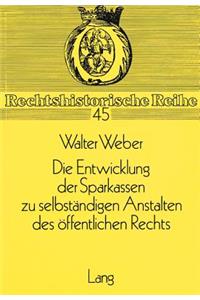 Die Entwicklung Der Sparkassen Zu Selbstaendigen Anstalten Des Oeffentlichen Rechts