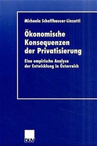 Okonomische Konsequenzen Der Privatisierung: Eine Empirische Analyse Der Entwicklung in Osterreich