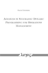 Advances in Stochastic Dynamic Programming for Operations Management