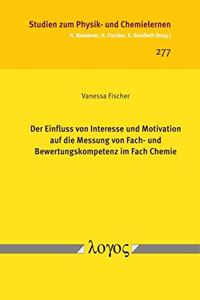Einfluss Von Interesse Und Motivation Auf Die Messung Von Fach- Und Bewertungskompetenz Im Fach Chemie