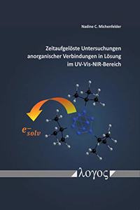 Zeitaufgeloste Untersuchungen Anorganischer Verbindungen in Losung Im Uv-Vis-Nir-Bereich
