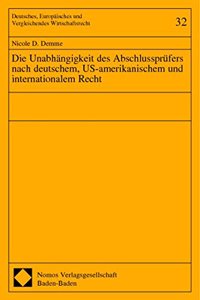 Die Unabhangigkeit Des Abschlussprufers Nach Deutschem, Us-Amerikanischem Und Internationalem Recht