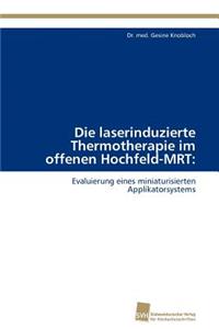 Die laserinduzierte Thermotherapie im offenen Hochfeld-MRT