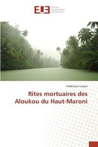 Rites Mortuaires Des Aloukou Du Haut-Maroni