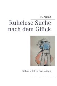 Ruhelose Suche nach dem Glück