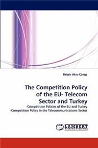 The Competition Policy of the Eu- Telecom Sector and Turkey