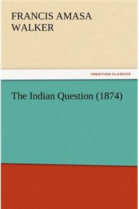 The Indian Question (1874)